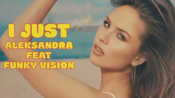 Funky Vision ft. Aleksandra - I Just