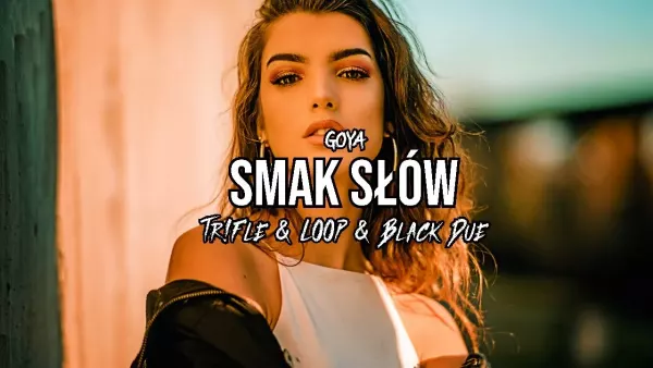 Goya - Smak słów (Tr!Fle & Loop & Black Due Remix)