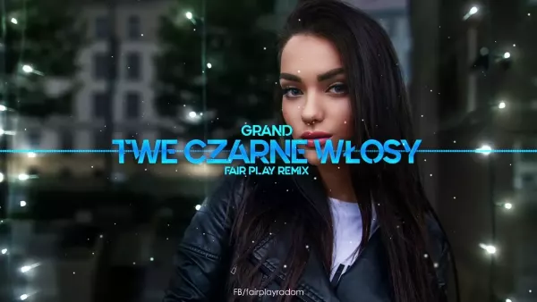 Grand - Twe czarne włosy (Fair Play Remix)