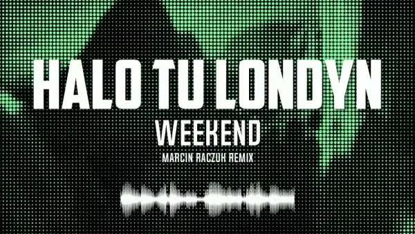 Halo Tu Londyn - Weekend (2025) | Marcin Raczuk Remix