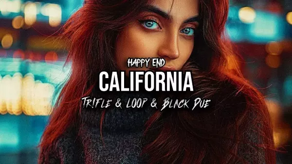 Happy End - California (Tr!Fle & Loop & Black Due Remix)