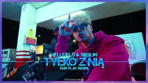 Hellfield, Skolim - Tylko z Nią (Fair Play Remix)