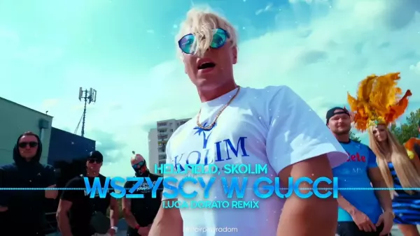 Hellfield, Skolim - Wszyscy w Gucci (Luca Dorato Remix)
