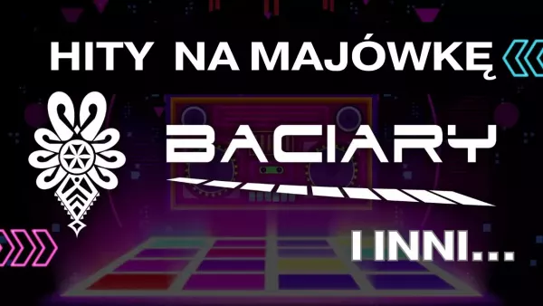 Hity na Majówkę - Baciary i inni