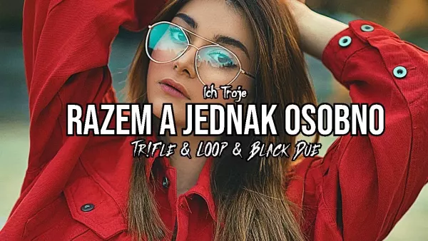 Ich Troje - Razem A Jednak Osobno (Tr!Fle & Loop & Black Due Remix)