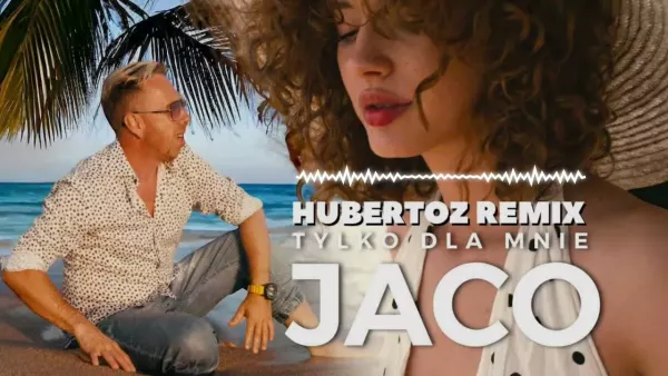 Jaco - Tylko Dla Mnie (Hubertoz Remix)