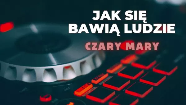 Jak się bawią ludzie - Czary Mary