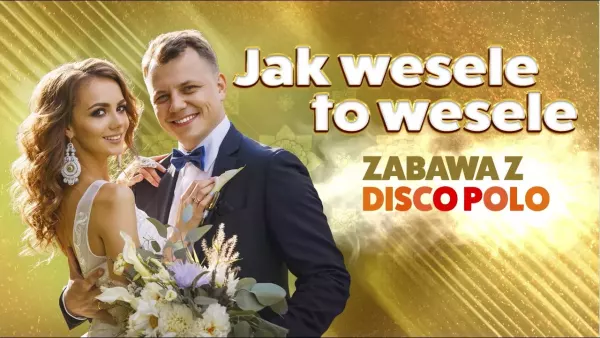 Jak Wesele to Wesele - Zabawa z Disco Polo