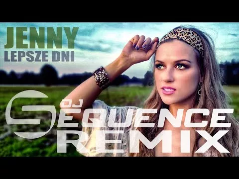 Jenny - Lepsze Dni (DJ Sequence Remix)