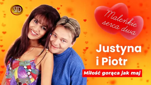 Justyna i Piotr - Miłość Gorąca Jak Maj