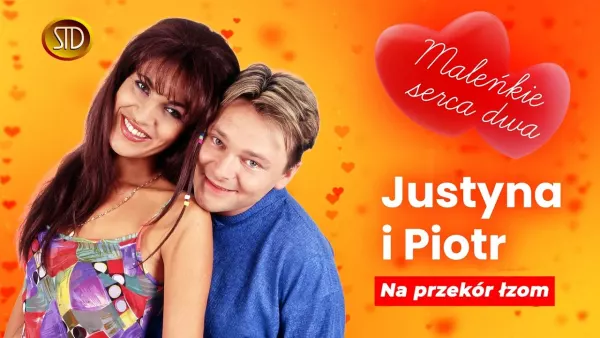 Justyna i Piotr - Na Przekór Łzom