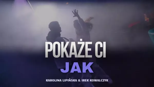 Karolina Lipińska & Irek Kowalczyk & D3w - Pokaże Ci Jak