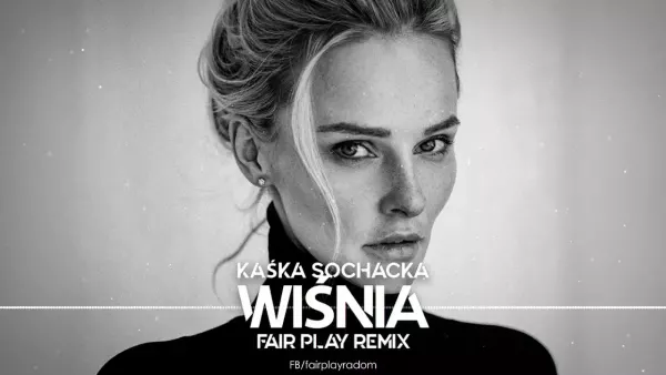 Kaśka Sochacka - Wiśnia (Fair Play Remix)