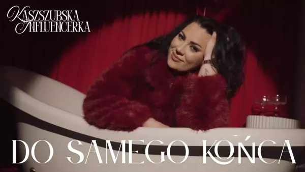 Kaszubska Influencerka - Do samego końca