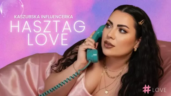 Kaszubska Influencerka - Hasztag love