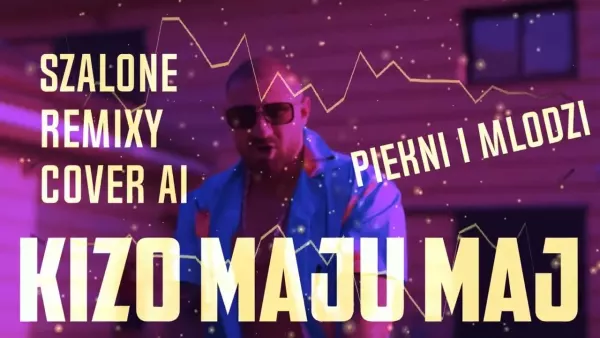 Kizo - Maju maj - Piękni i młodzi - ( Szalone Remixy Cover AI )