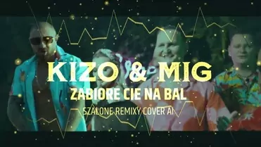 Kizo & Mig - Zabiore cie na bal [ Szalone Remixy Cover AI ]