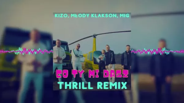 Kizo, młody klakson, Mig - Co ty mi dasz ale to Drill (THR!LL Remix)