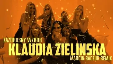 Klaudia Zielińska - Zazdrosny Wzrok [ Marcin Raczuk Remix ]