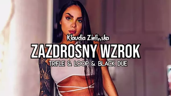 Klaudia Zielińska - Zazdrosny Wzrok (Tr!Fle & Loop & Black Due Remix)