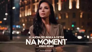 Klaudia Zielińska & Detmi - Na Moment (Kriss Remix)