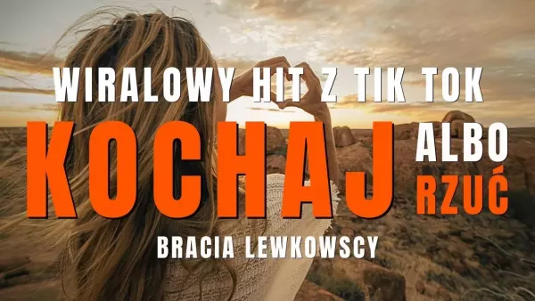 Kochaj Albo Rzuć 2025 - Bracia Lewkowscy