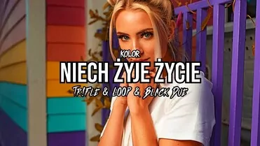 Kolor - Niech żyje życie (Tr!Fle & Loop & Black Due Remix)
