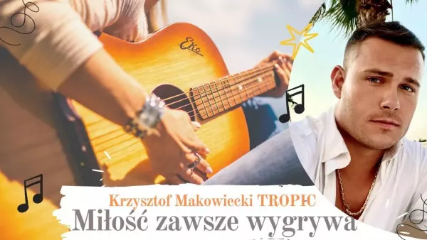 Krzysztof Makowiecki (Tropic) - Miłość Zawsze Wygrywa
