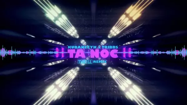 KUBAŃCZYK x TRIBBS - TA NOC (THR!LL REMIX)