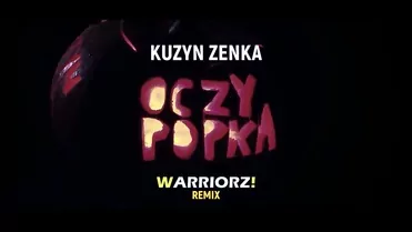 Kuzyn Zenka - Oczy popka (Warriorz! Goodbye Remix)
