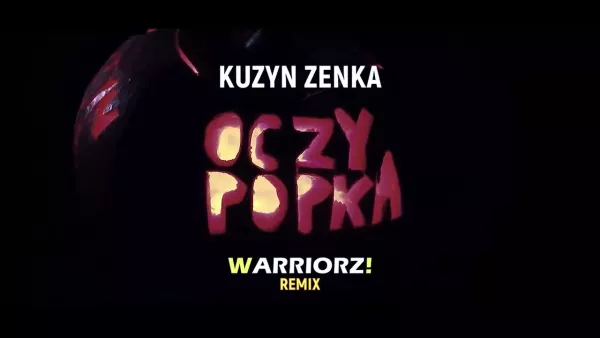 Kuzyn Zenka - Oczy popka (Warriorz! Goodbye Remix)