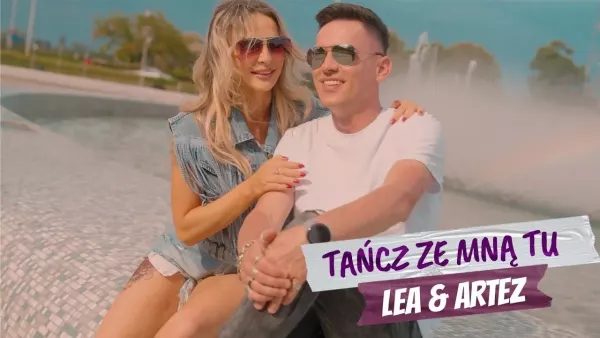 Lea&Artez -Tańcz ze mną tu
