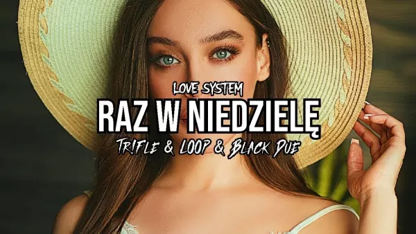 Love System - Raz W Niedzielę (Tr!Fle & Loop & Black Due Remix)