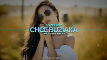 Loverboy - Chcę Buziaka (Fikoł & Fair Play Remix)