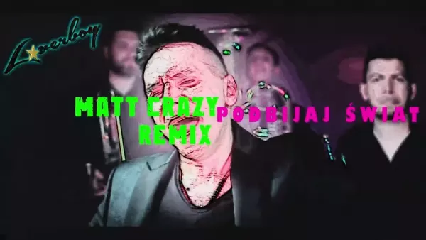 Loverboy - Podbijaj świat (Matt Crazy Remix)