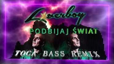 Loverboy - Podbijaj świat (Toca Bass Remix)