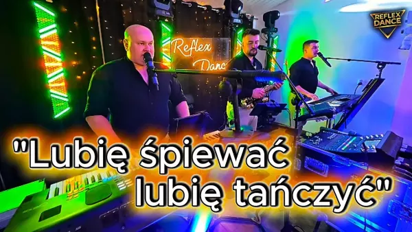 Lubię śpiewać lubię tańczyć - Reflex Dance