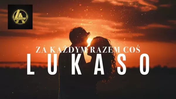 Lukaso - Za każdym razem coś