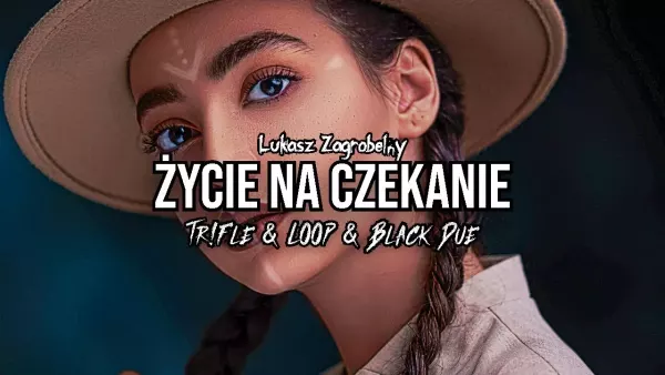 Łukasz Zagrobelny - Życie na czekanie (Tr!Fle & Loop & Black Due Remix)
