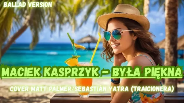 Maciek Kasprzyk - Była Piękna (cover Matt Palmer)