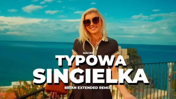 Maczo - Typowa Singielka (BRiAN Extended Remix)