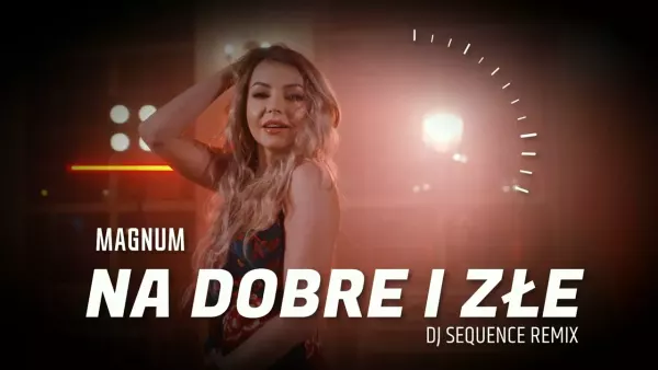 Magnum - Na Dobre i Złe (DJ Sequence Remix)