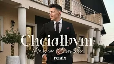Marcin Kłosowski - Chciałbym Remix