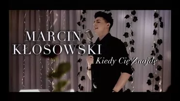 Marcin Kłosowski - Kiedy Cię znajdę