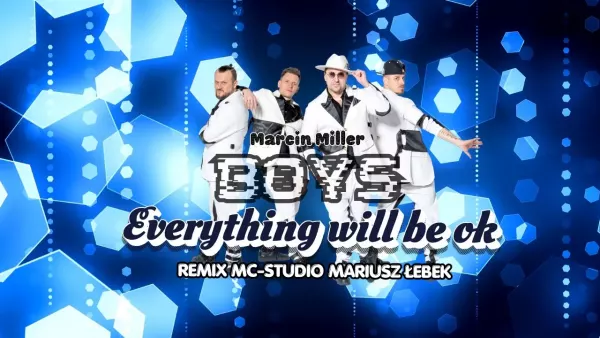 MARCIN MILLER BOYS - Everything will be ok (ReMix MC-Studio Mariusz Łebek)