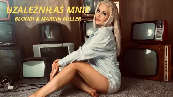 Marcin Miller Boys & Blondi - Uzależniłaś mnie