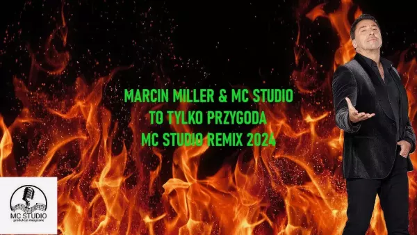 Marcin Miller & MC Studio - To tylko przygoda (Remix 2024)