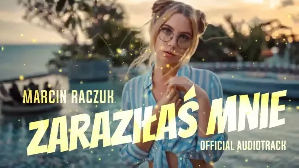 Marcin Raczuk - Zaraziłaś Mnie