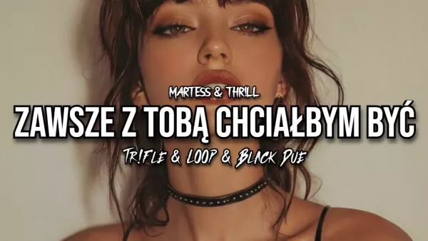 MARTESS & THR!LL - Zawsze z Tobą chciałbym być (Tr!Fle & LOOP & Black Due REMIX)