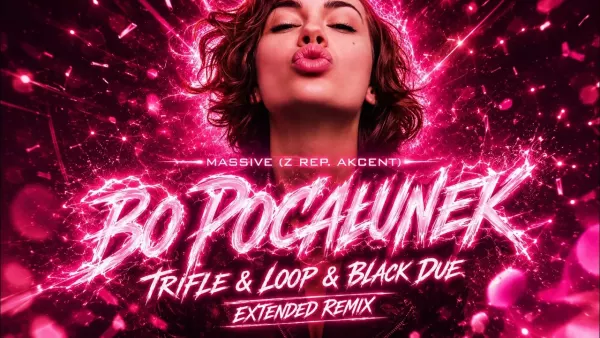 MASSiVE - Bo Pocałunek (Z Rep. Akcent) (Tr!Fle & LOOP & Black Due EXTENDED REMIX)
